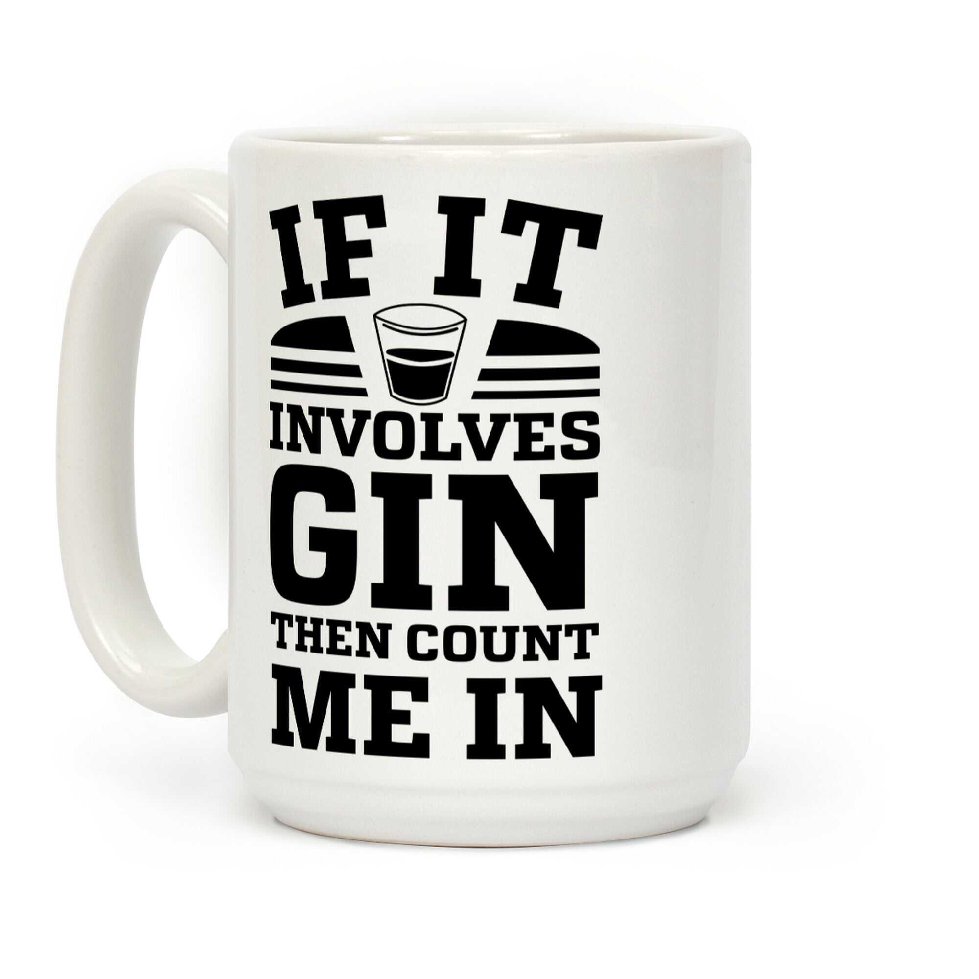 If It Involves Gin Then Count Me In Coffee Mug